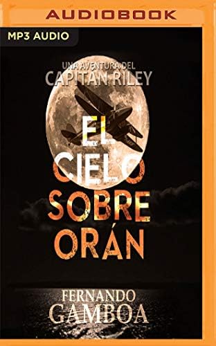 El cielo sobre Orán / The Sky Over Oran (Las crónicas del Capitán Riley / The chronicles of Captain Riley)