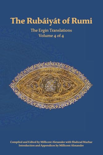 The Rubaiyat Of Rumi, The Ergin Translations, Volume 4