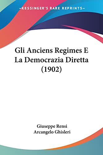 Gli Anciens Regimes E La Democrazia Diretta (1902) (English and Italian Edition)