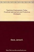 Teaching Shakespeare Today: Practical Approaches and Productive Strategies 0814152961 Book Cover