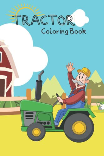 tractor coloring book: tractor kid coloring book,unique and fun tractor for kids