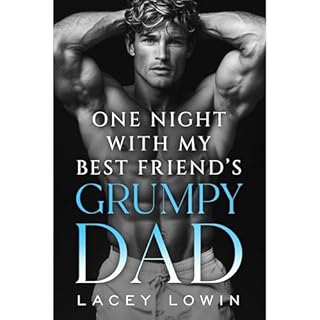One Night With My Best Friend's Grumpy Dad Audiolibro Por Lacey Lowin arte de portada