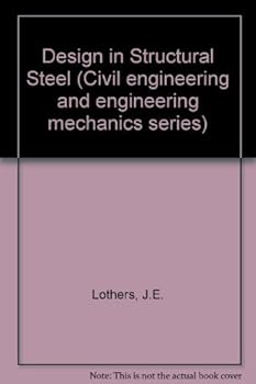 Hardcover Design in Structural Steel (Civil engineering and engineering mechanics series) [4/4/1972] J.E. Lothers Book