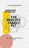  Labrador Retrievers: The Perfect Family Pet (English Edition)