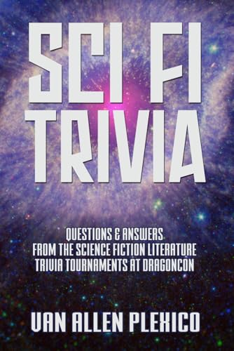 Cover of Sci Fi Trivia!: Questions and Answers from the Science Fiction Literature Trivia Tournaments at DragonCon