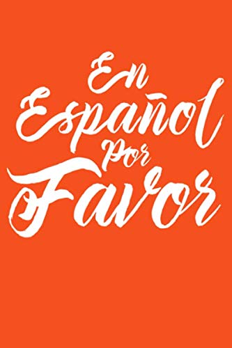 En Espanol Por Favor: Spanish Teacher Notebook Gift