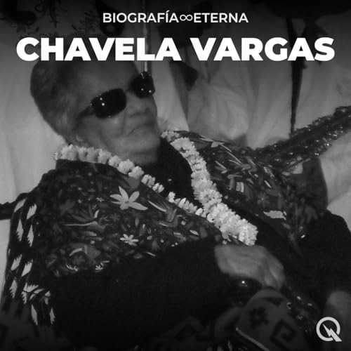 Chavela Vargas Biograf&iacute;a Eterna &mdash; Origen y Ascenso