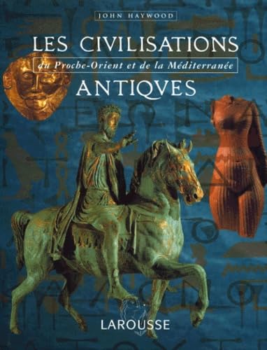 Les civilisations antiques: Du Proche-Orient et de la Méditerranée