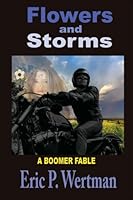 Flowers and Storms: Another Boomer Fable 1544087918 Book Cover