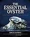 The Essential Oyster: A Salty Appreciation of Taste and Temptation