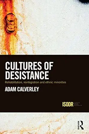 Cultures of Desistance: Rehabilitation, Reintegration and Ethnic Minorities Cultures of Desistance: Rehabilitation, Reintegration and Ethnic Minorities book cover