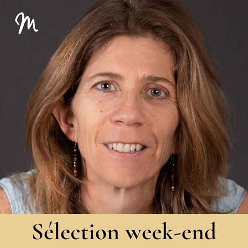 Perte de sens : comment traverser une crise int&eacute;rieure avec Gw&eacute;na&euml;lle Persiaux [s&eacute;lection week-end]