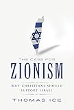 The Case for Zionism: Why Christians Should Support Israel