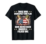 Those Who Disrespect Our Flag - Fold Of Honor T-Shirt