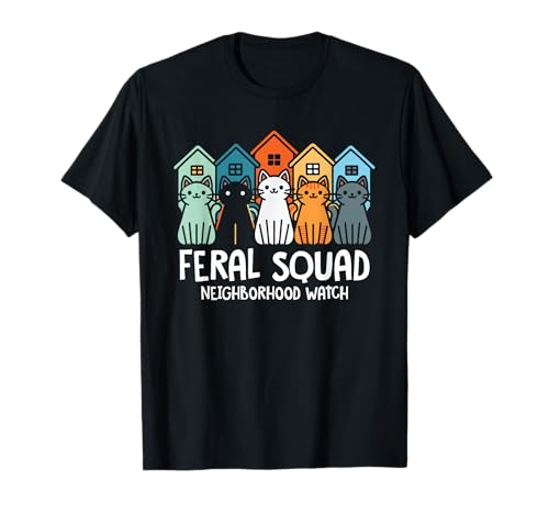 Feral Squad Neighborhood Watch Feral Cat Adoption Rescue Men Women Girls Kids T-Shirt