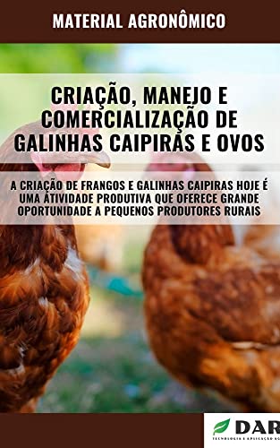 CRIAÇÃO, MANEJO E COMERCIALIZAÇÃO DE GALINHAS CAIPIRAS E OVOS