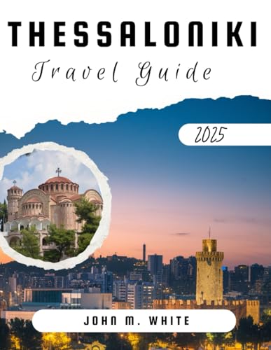 Thessaloniki Travel Guide 2025: Understanding Local Customs and Embracing Thessaloniki's