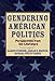 Gendering American Politics: Perspectives from the Literature
