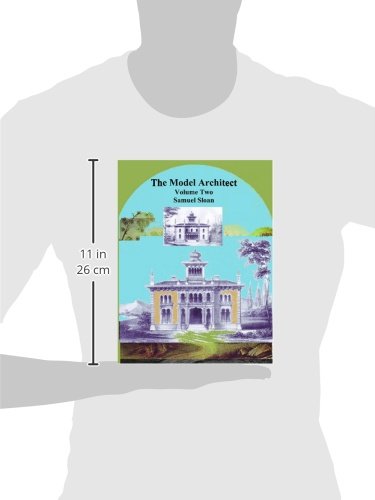 The Model Architect: A Series of Original Designs for Cottages, Villas, Suburban Residences, Etc. (Volume 2)