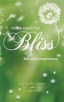 Make Room for Bliss: 365 Daily Inspirations 0991012089 Book Cover