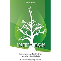 Initiation - Erwachsenwerden in einer unreifen Gesellschaft: Band I