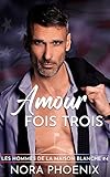 Amour Fois Trois (Les Hommes de la Maison Blanche t. 4) (French Edition)