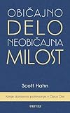 Obicajno delo, neobicajna milost: Moje duhovno potovanje v Opus Dei - Scott Hahn 