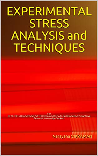 EXPERIMENTAL STRESS ANALYSIS and TECHNIQUES: For BE/B.TECH/BCA/MCA/ME/M.TECH/Diploma/B.Sc/M.Sc/BBA/M