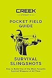 Pocket Field Guide: Survival Slingshots: How to Build One of the Most Versatile Survival Weapons of...