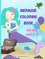Mermaid Coloring Book for Kids Ages 3 - 9: Beautiful Pages to Color with Mermaids / Enjoy Coloring Mermaids B0D5FDHDL9 Book Cover