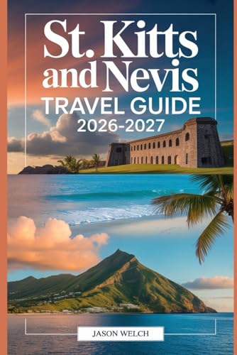 St. Kitts and Nevis Travel Guide 2026–2027: Explore Brimstone Hill Fortress, Scenic Railway, Mount Liamuiga, Pinney’s Beach, and Nevis Peak