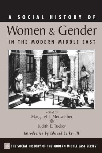 A Social History Of Women And Gender In The Modern Middle East (Social History of the Modern Middle East) A Social History Of Women And Gender In The Modern Middle East (Social History of the Modern Middle East)