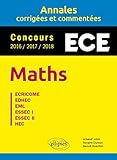  Annales Maths Concours ECE: Annales corrigées et commentées - Concours 2016/2017/2018