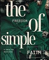 The Freedom of Simple Faith: Devotional (Devotionals) B0CS6J1MNN Book Cover