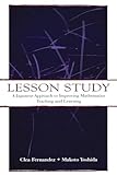 Lesson Study: A Japanese Approach To Improving Mathematics Teaching and Learning (Studies in Mathematical Thinking and Learning Series)
