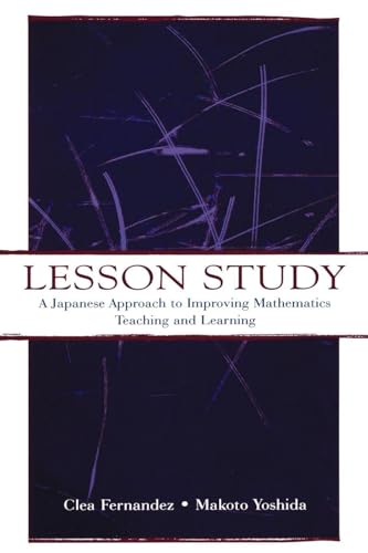 Lesson Study: A Japanese Approach To Improving Mathematics Teaching and Learning (Studies in Mathematical Thinking and Learning Series)