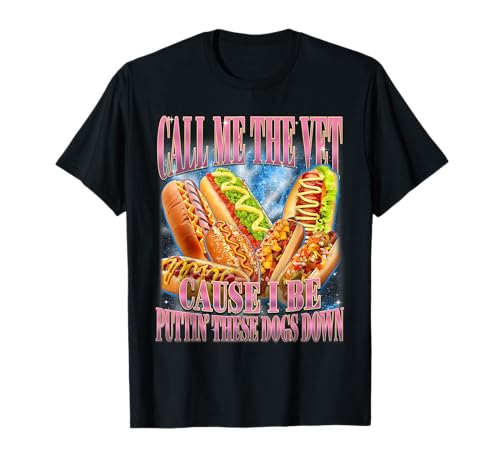 Call Me The Vet Cause I Be Funny Hot Dog Meme Stupid Bootleg T-Shirt