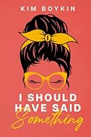 I Should Have Said Something 1960999117 Book Cover