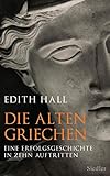  Die alten Griechen: Eine Erfolgsgeschichte in zehn Auftritten