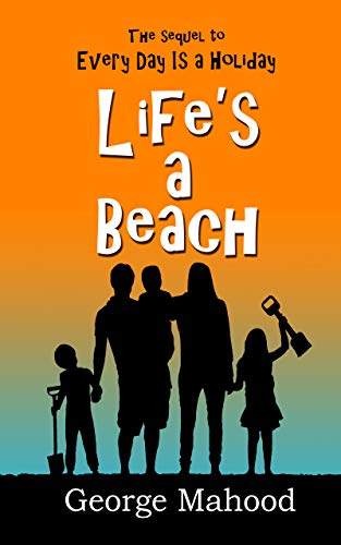 Life's a Beach: the laugh-out-loud sequel to Every Day Is a Holiday (The Quirky Holiday Adventures Series Book 2)