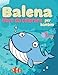 Balena libro da colorare per bambini da 4 a 8 anni: bambino divertente animali dell'oceano libri da colorare, 99 pagine illustrazioni con balene Super Cute, regali per bambini, ragazzi e ragazze.