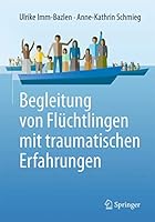 Begleitung von Flüchtlingen mit traumatischen Erfahrungen 3662495600 Book Cover