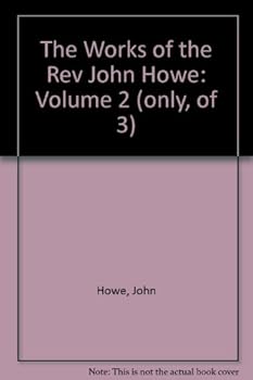 Unknown Binding The Works of the Rev. John Howe: Volume 2 Book