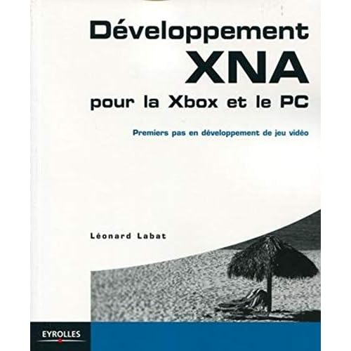 Développement XNA pour la XBox et le PC: Premiers pas en développement de jeu vidéo