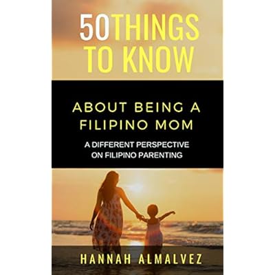 50 THINGS TO KNOW ABOUT BEING A FILIPINO MOM