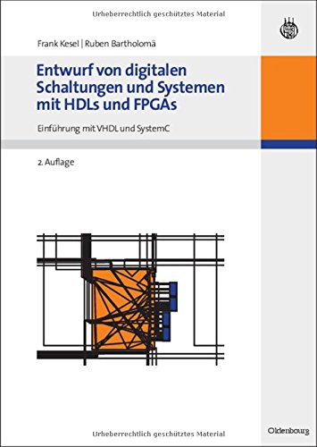 Entwurf von digitalen Schaltungen und Systemen mit HDLs und FPGAs: Einführung mit VHDL und SystemC