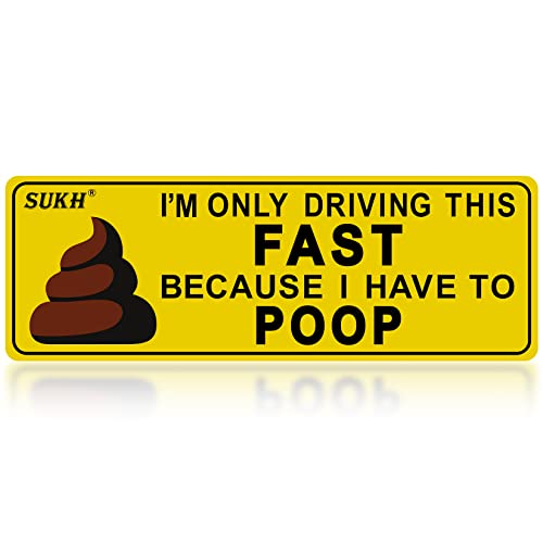 Please Be Patient Student Driver Sukh Funny Magnetic Bumper Sticker - I'm Only Driving This Fast Because I Have to Poop Funny Car...