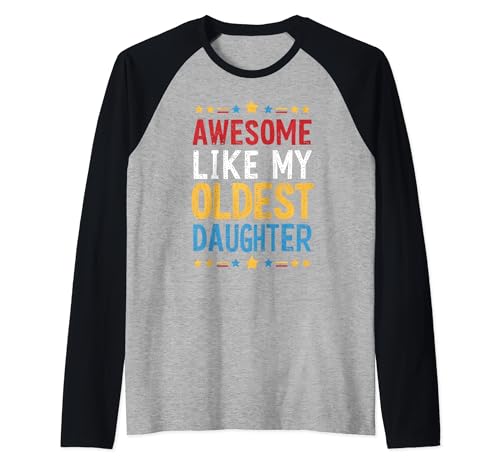 Awesome like my oldest daughter gift ideas looks like son Camiseta Manga Raglan
