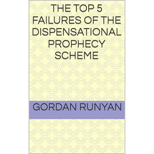 The Top 5 Failures of the Dispensational Prophecy Scheme by Gordan Runyan episode artwork