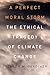 A Perfect Moral Storm: The Ethical Tragedy of Climate Change (Environmental Ethics and Science Policy Series)